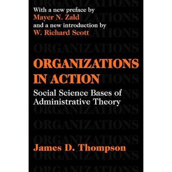 Pre-Owned Organizations in Action: Social Science Bases of Administrative Theory (Paperback) 0765809915 9780765809919