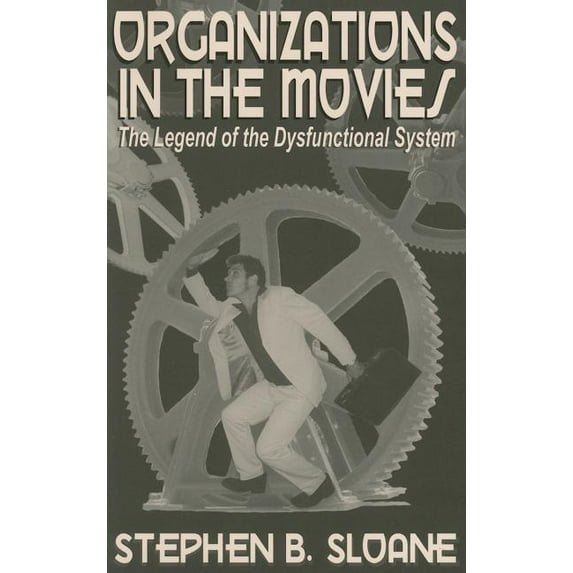 Organizations in the Movies : The Legend of the Dysfunctional System (Paperback)