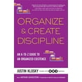 thumbnail image 1 of Pre-Owned Organize &amp; Create Discipline: An A-to-Z Guide to an Organized Existence, 9781583335529, 1583335528, Paperback,, 1 of 1