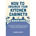 thumbnail image 1 of How to Organize Your Kitchen Cabinets: Learn the Simple Tips and Tricks in This Step-by-Step Plan to Organize Your Kitch, (Paperback), 1 of 1