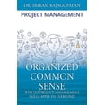 thumbnail image 1 of Organized Common Sense: Why Do Project Management Skills Apply to Everyone?, (Paperback), 1 of 1
