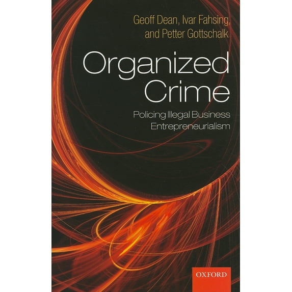 Organized Crime: Policing Illegal Business Entrepreneurialism (Paperback)