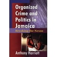 thumbnail image 1 of Organized Crime and Politics in Jamaica: Breaking the Nexus, (Paperback), 1 of 1
