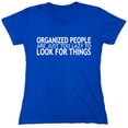 thumbnail image 1 of Organized People Are Just Too Lazy To Look For Things Saying Sarcastic Humor Novelty Funny Women's Casual Tees, 1 of 3