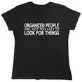 thumbnail image 1 of Organized People Are Just Too Lazy To Look For Things Saying Sarcastic Humor Novelty Funny Women's Casual Tees, 1 of 3