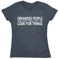 thumbnail image 1 of Organized People Are Just Too Lazy To Look For Things Saying Sarcastic Humor Novelty Funny Women's Casual Tees, 1 of 3