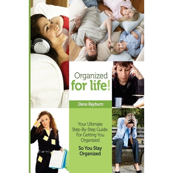 Organized for Life!: Your Ultimate Step-By-Step Guide For Getting You Organized So You Stay Organized (Paperback)