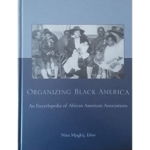 Pre-Owned Organizing Black America: An Encyclopedia of African American Associations (Special -Reference) Hardcover