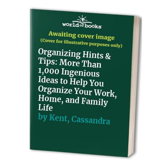 Pre-Owned Organizing Hints & Tips: More Than 1,000 Ingenious Ideas to Help You Organize Your Work, Home, and Family Life (Paperback) 078941998X 9780789419989