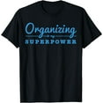 thumbnail image 1 of Organizing Is My Superpower Funny Organizer Coordinator Gift T-Shirt, 1 of 3