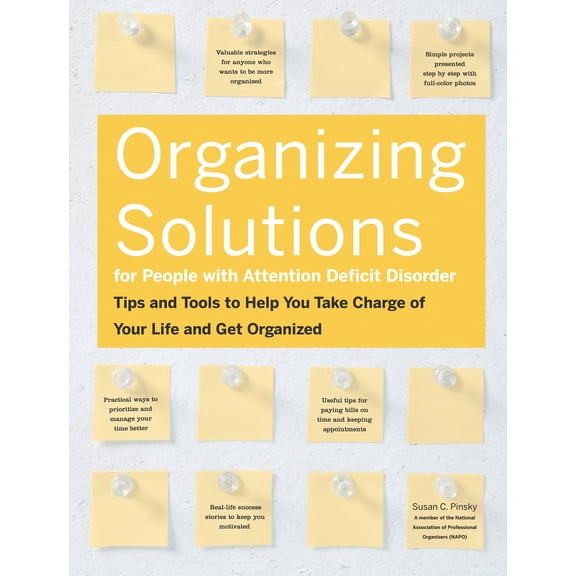 Pre-Owned Organizing Solutions for People with Attention Deficit Disorder: Tips and Tools to Help You Take (Paperback) by Susan Pinsky