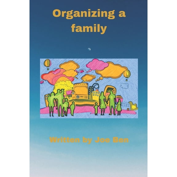 Organizing a family: Ways to organize a good family, (Paperback)
