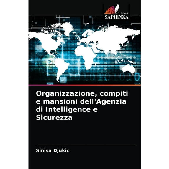 Organizzazione, compiti e mansioni dell'Agenzia di Intelligence e Sicurezza (Paperback)