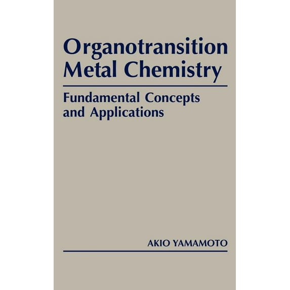 Organotransition Metal Chemistry: Fundamental Concepts and Applications, (Hardcover)