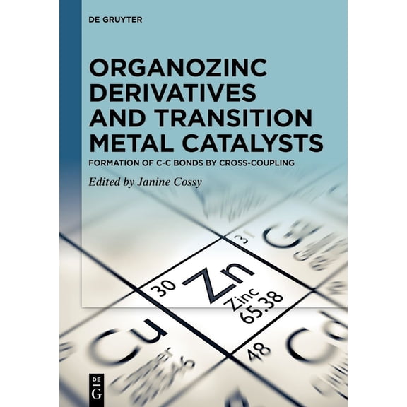 Organozinc Derivatives and Transition Metal Catalysts: Formation of C-C Bonds by Cross-Coupling, (Hardcover)