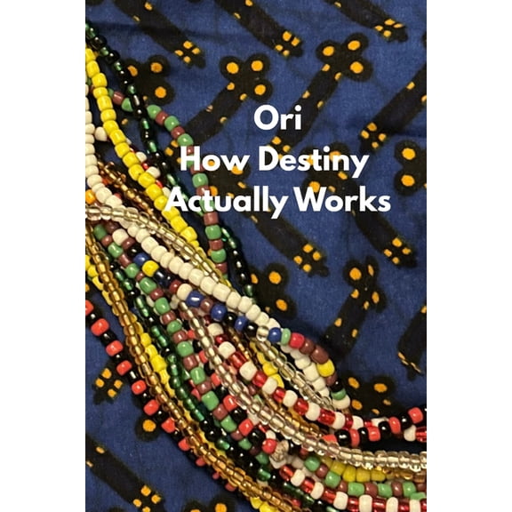 Ori: How Destiny Actually Works, (Paperback)