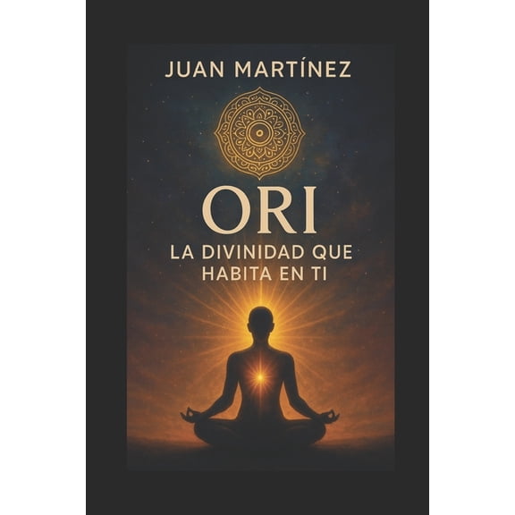 Ori: La Divinidad que Habita en Ti, (Paperback)