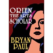 Orien Sage Chronicles Orien The Arts Scholar, Book 1, Paperback