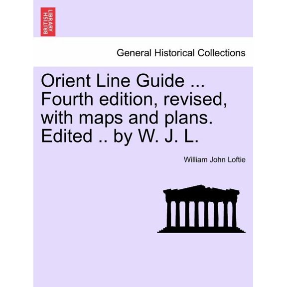 Orient Line Guide ... Fourth edition, revised, with maps and plans. Edited .. by W. J. L. (Paperback)