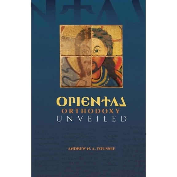 Oriental Orthodoxy Unveiled, (Paperback)