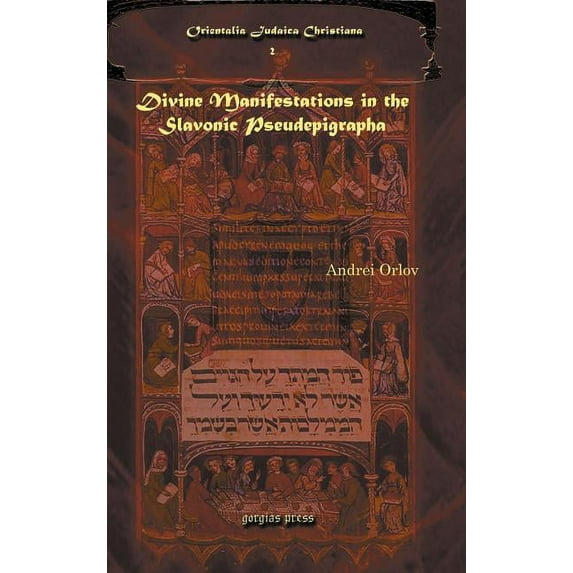 Orientalia Judaica Christiana: Divine Manifestations in the Slavonic Pseudepigrapha Divine Manifestations in the Slavonic Pseudepigrapha Divine Manifestations in the Slavonic Pseude (Hardcover)