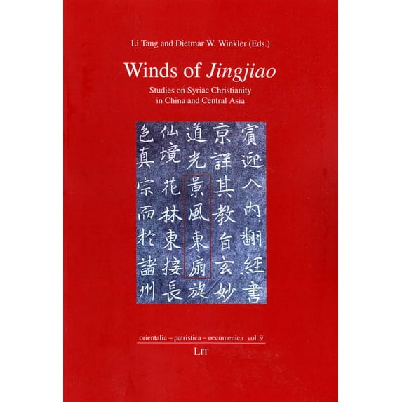 Orientalia - Patristica - Oecumenica: Winds of Jingjiao : Studies on Syriac Christianity in China and Central Asia Volume 9 (Series #9) (Paperback)
