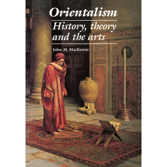 Orientalism: History, Theory and the Arts, (Paperback)