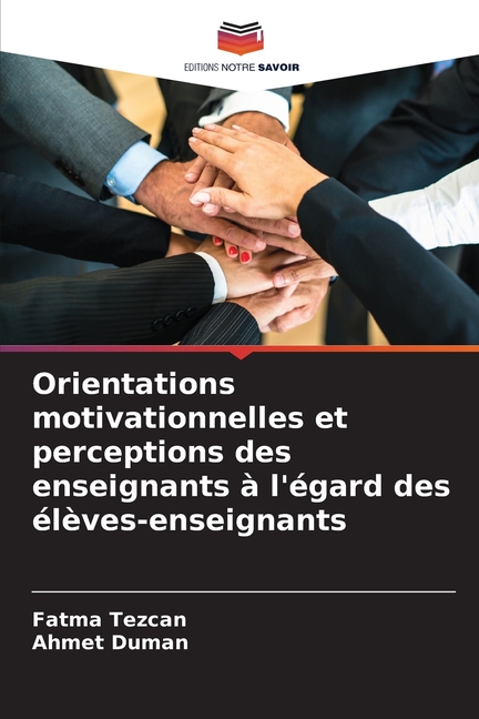 Orientations motivationnelles et perceptions des enseignants Ã  l'Ã©gard des Ã©lÃ¨ves-enseignants, (Paperback)