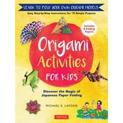 Origami Activities for Kids Discover the Magic of Japanese Paper Folding, Learn to Fold Your Own Origami Models Includ, Hardcover