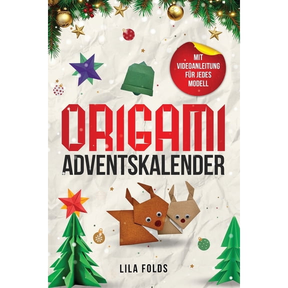Origami Adventskalender fr Kinder und Erwachsene: 24 Origami-Modelle fr eine kreative Weihnachts- und Adventszeit - Or, (Paperback)