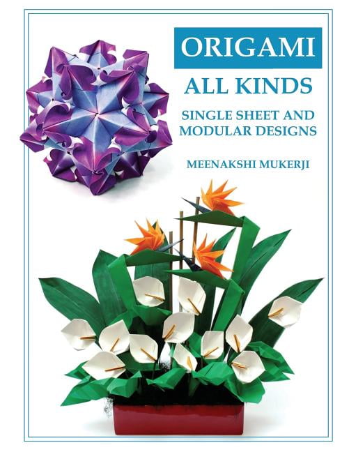 Origami All Kinds: Single Sheet and Modular Designs (Paperback) by Meenakshi Mukerji
