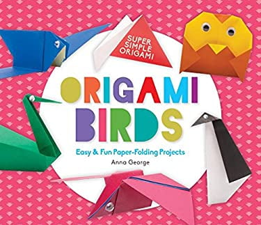 Pre-Owned Origami Birds: Easy & Fun Paper-Folding Projects: Easy & Fun Paper-Folding Projects (Library Binding) 1680784463 9781680784466