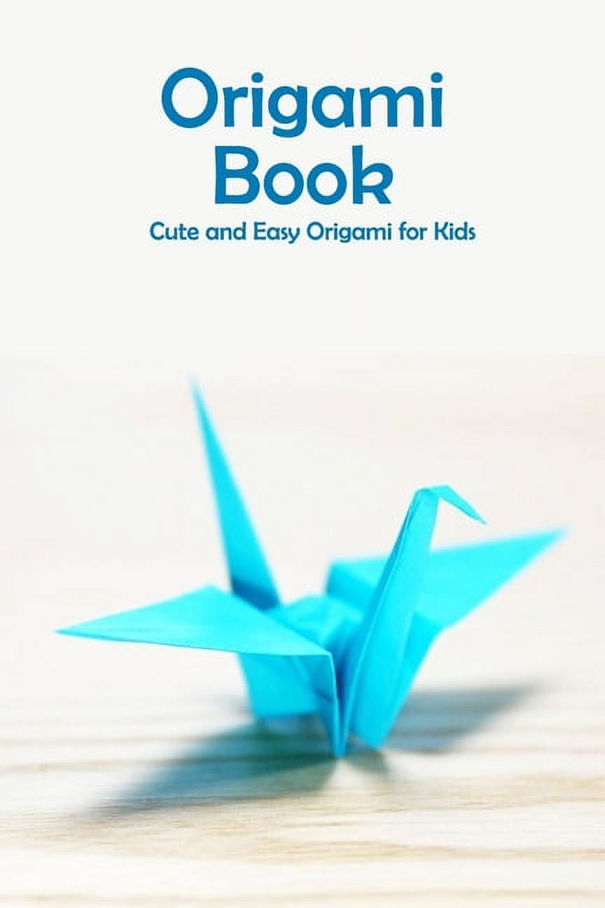 Easy Origami Book for Kids Ages 8-12: Children's Papercraft Book (Origomy or Origamy Is Your Book of Paper Folding)