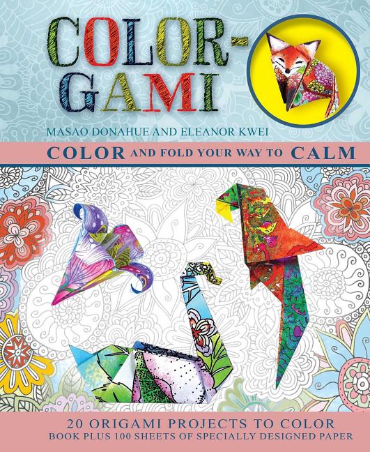 Origami Books: Color-Gami : Color and Fold Your Way to Calm (Mixed media  product) 