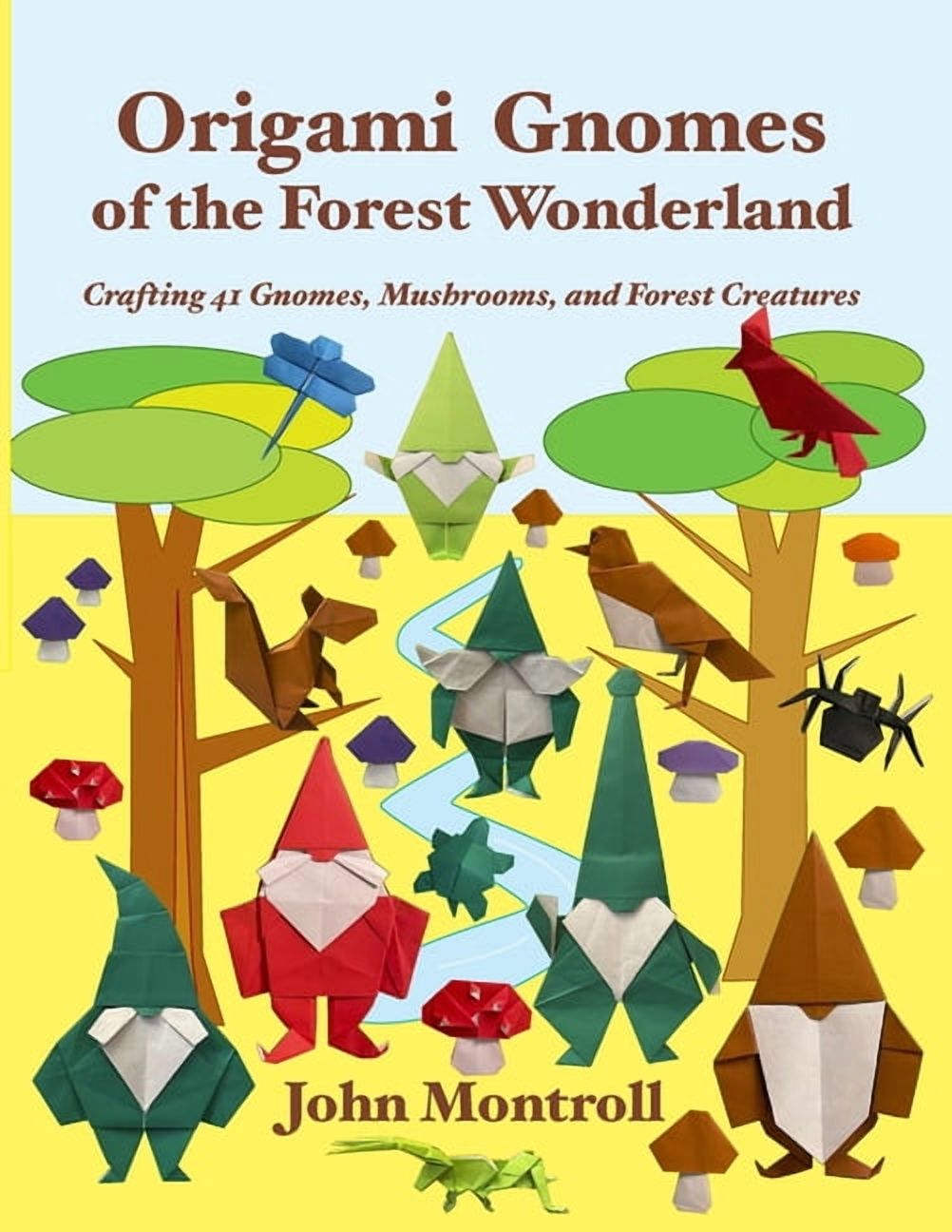 Origami Gnomes of the Forest Wonderland: Crafting 41 Gnomes, Mushrooms, and Forest Creatures, (Paperback)