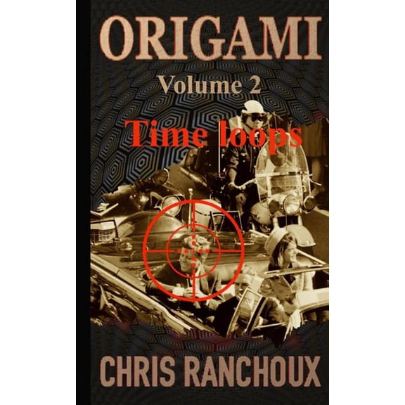 Origami Volume 2 : Time loops Paperback 1724849522 9781724849526 Chris Ranchoux