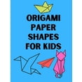 thumbnail image 1 of Origami Paper Shapes for Kids: This book Contains a Step-by-Step Instructions origami to help kids learn origami easy and fun where there is easy forms and a difficult forms (Paperback), 1 of 1