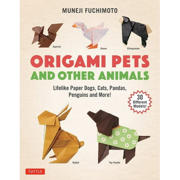 Origami Pets and Other Animals: Lifelike Paper Dogs, Cats, Pandas, Penguins and More! (30 Different Models), (Paperback)