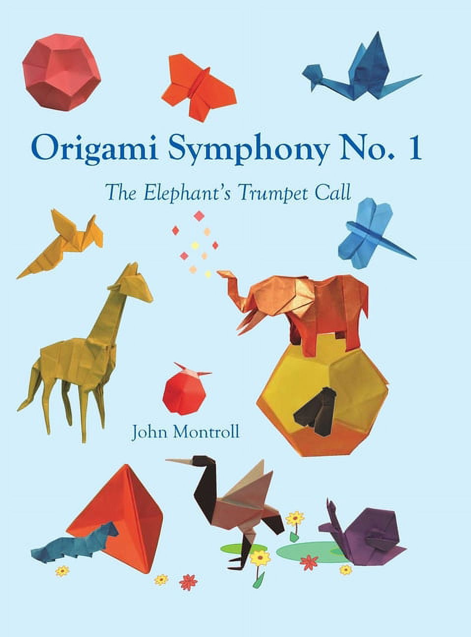 Origami Symphony No. 1: The Elephant's Trumpet Call, (Hardcover)