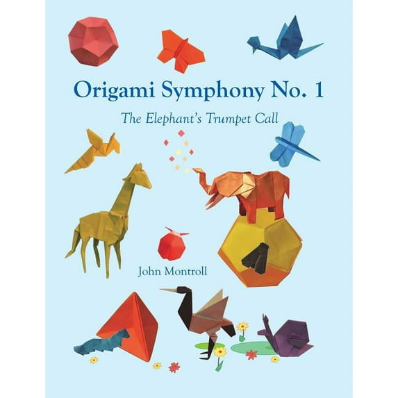 Origami Symphony No. 1: The Elephant's Trumpet Call, (Paperback)