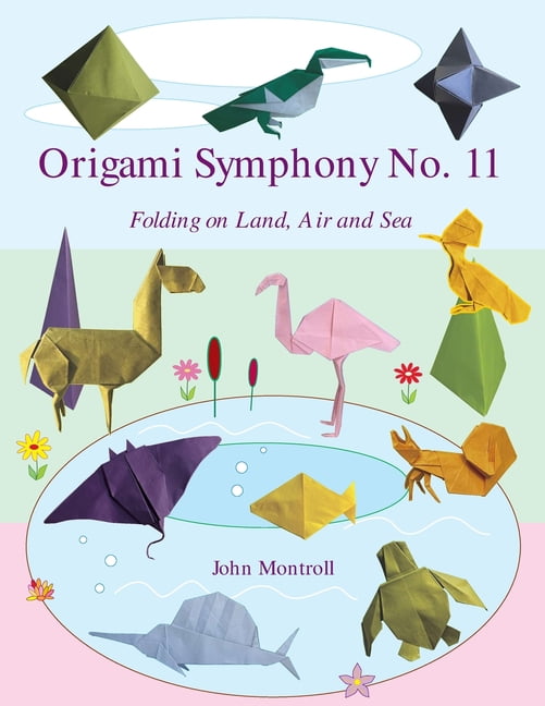 Origami Symphony No. 11: Folding on Land, Sea and Air, (Paperback)