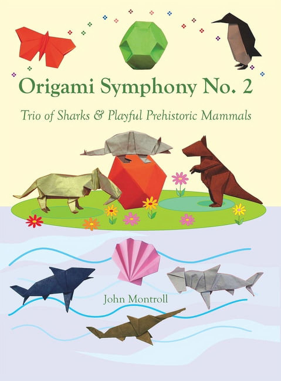 Origami Symphony No. 2: Trio of Sharks &amp; Playful Prehistoric Mammals, (Hardcover)