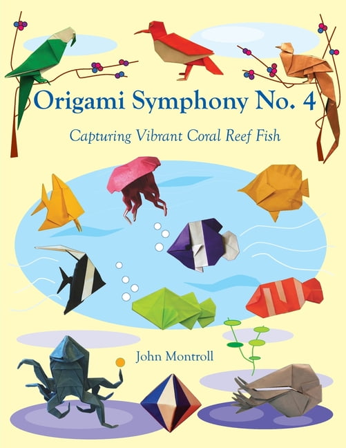 Origami Symphony No. 4: Capturing Vibrant Coral Reef Fish, (Paperback)
