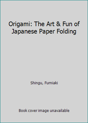 Pre-Owned Origami: The Art & Fun of Japanese Paper Folding (Hardcover)  1594121753 9781594121753 