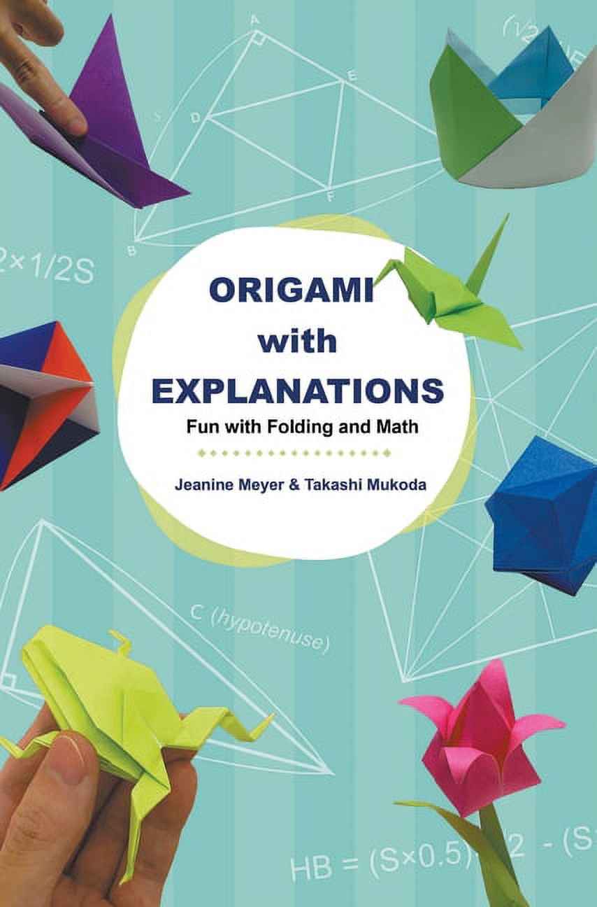 Origami with Explanations: Fun with Folding and Math, (Hardcover)