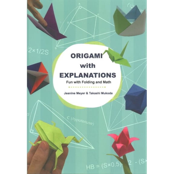 Pre-Owned Origami with Explanations: Fun with Folding and Math (Paperback)