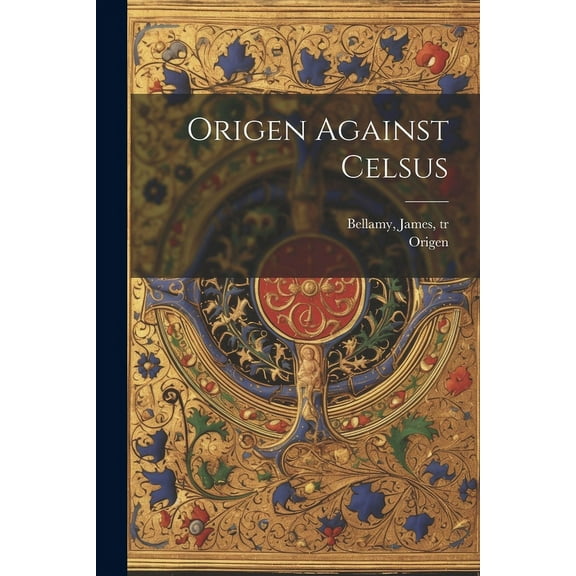 Origen Against Celsus, (Paperback)