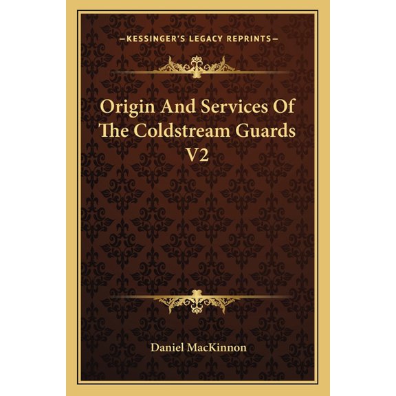 Origin And Services Of The Coldstream Guards V2 (Paperback)
