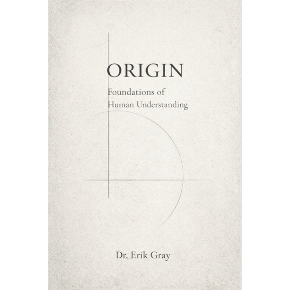Origin: Foundations of Human Understanding, (Paperback)