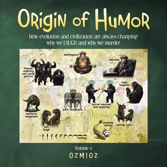 Origin of Humor: how evolution and civilization are always changing why we LAUGH and why we murder, (Paperback)